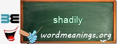 WordMeaning blackboard for shadily